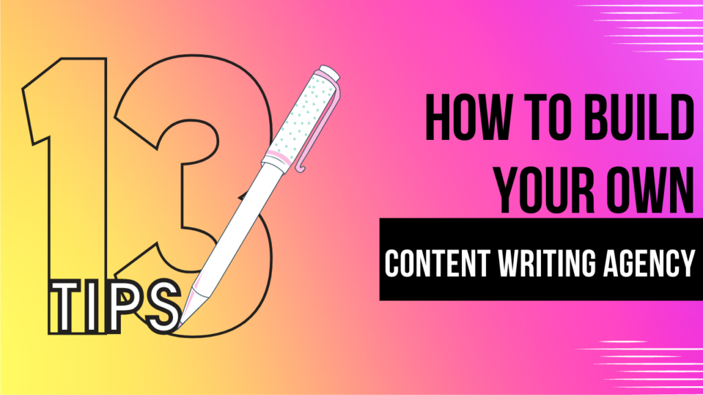 How To Build Your Own Content Writing Agency: A Guide for Aspiring Writers