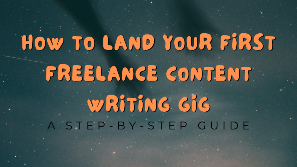 How to Land Your First Freelance Content Writing Gig: A Step-by-Step Guide