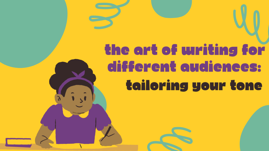 The Art of Writing for Different Audiences: Tailoring Your Tone