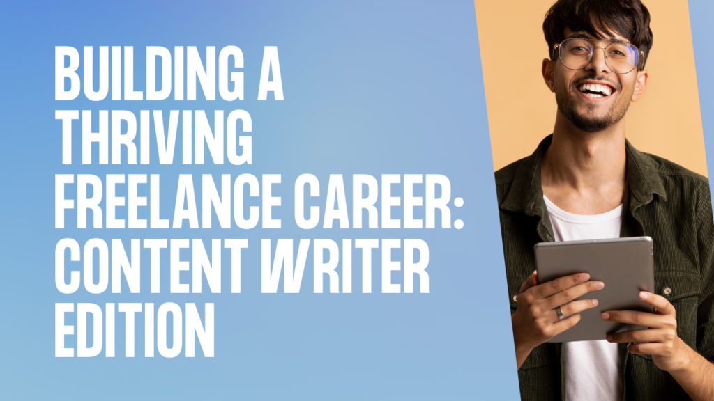 Building a Thriving Freelance Career: Content Writer Edition