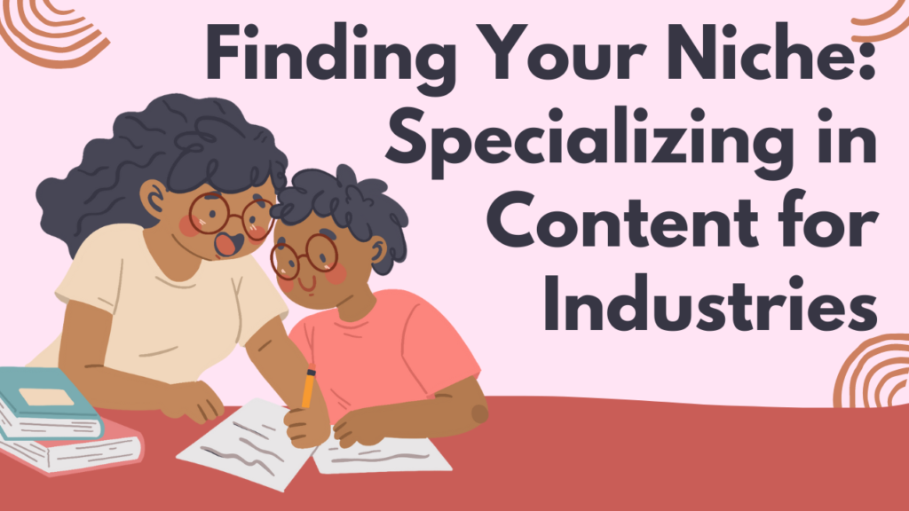 Finding Your Niche: Specializing in Content for Industries