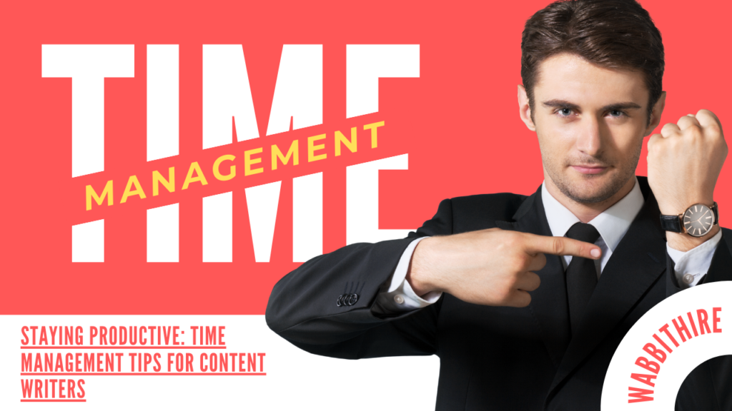 Staying Productive: Time Management Tips for Content Writers