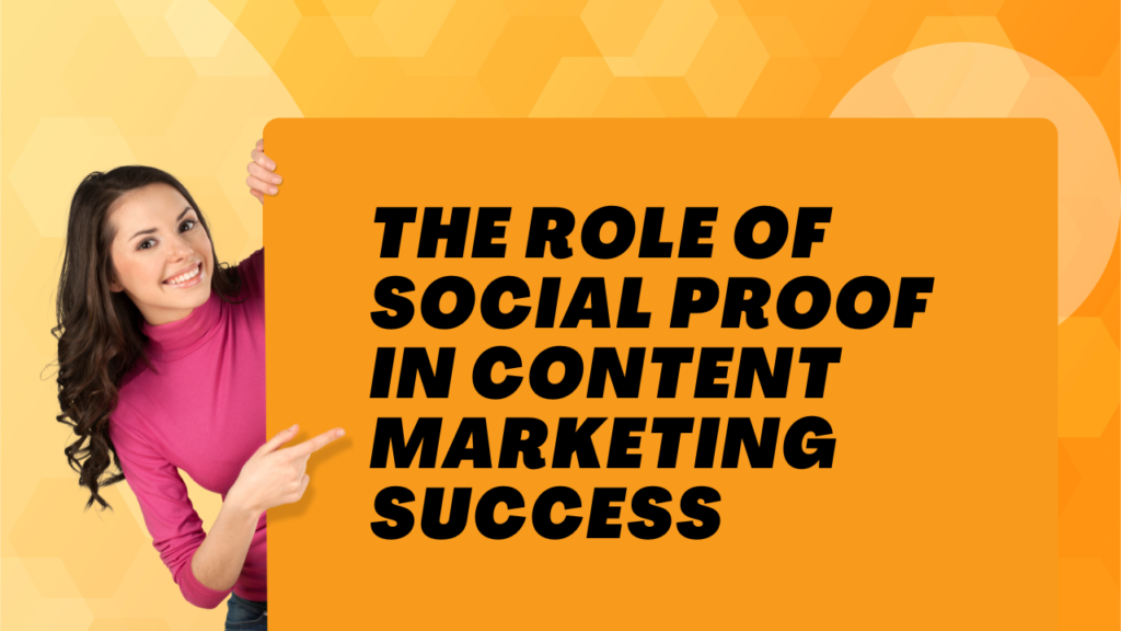 The Role of Social Proof in Content Marketing Success