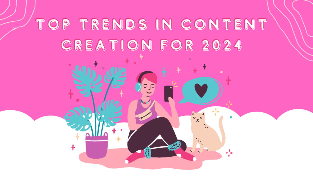 Top Trends in Content Creation for 2024