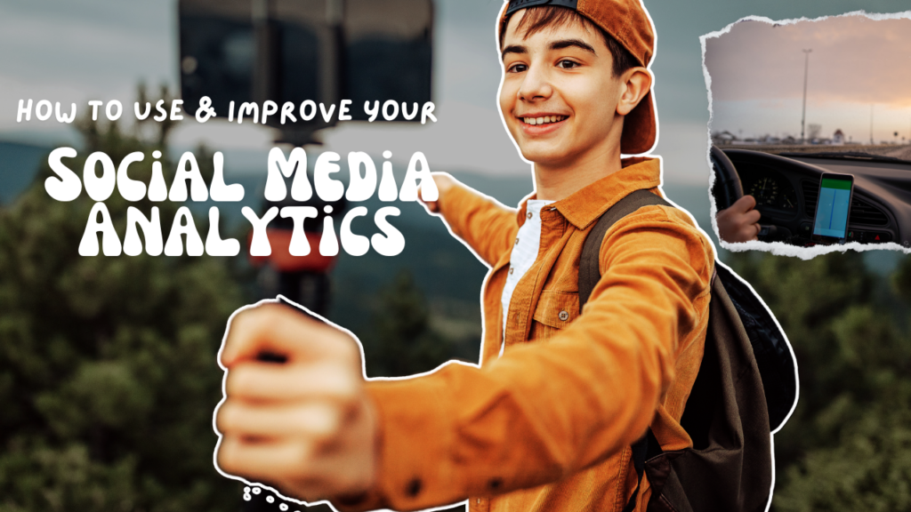 How to Use & Improve Your Social Media Analytics