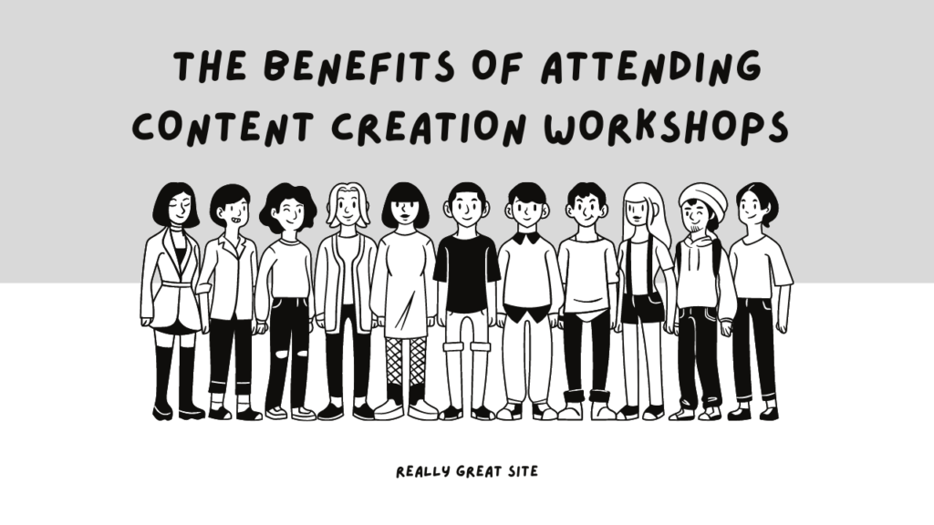 The Benefits of Attending Content Creation Workshops 