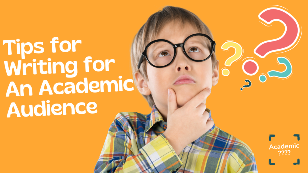 Tips for Writing for An Academic Audience