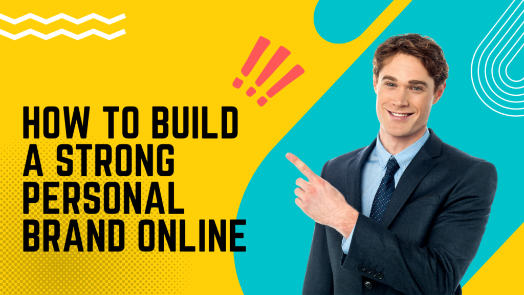 How to Build a Strong Personal Brand Online