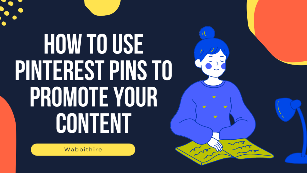 How to Use Pinterest Pins to Promote Your Content