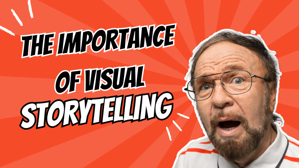 the Importance of Visual Storytelling.