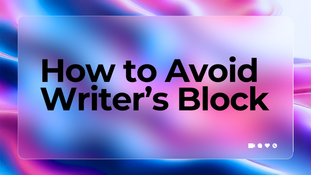How to Avoid Writer’s Block