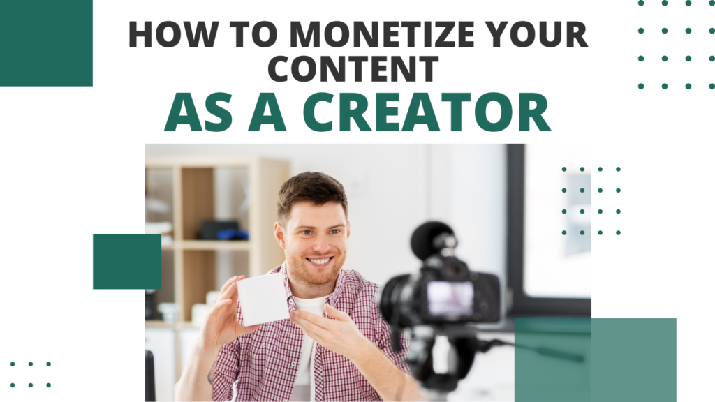 How to Monetize Your Content as a Creator