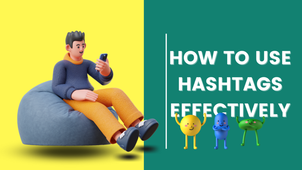 How to use hashtags effectively