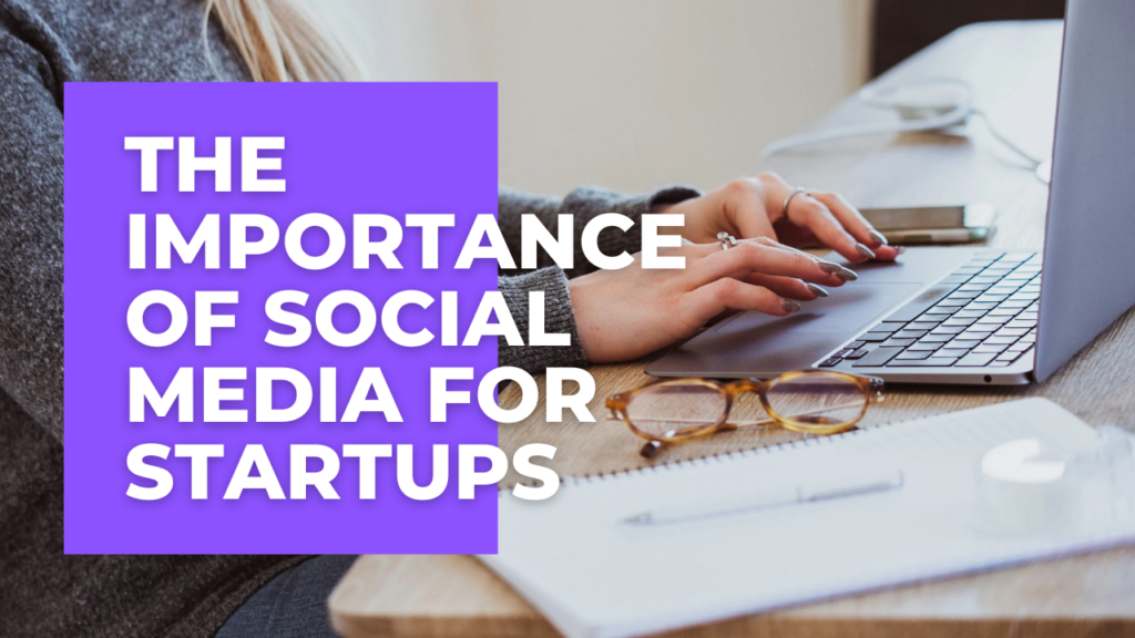 The Importance Of Social Media For Startups