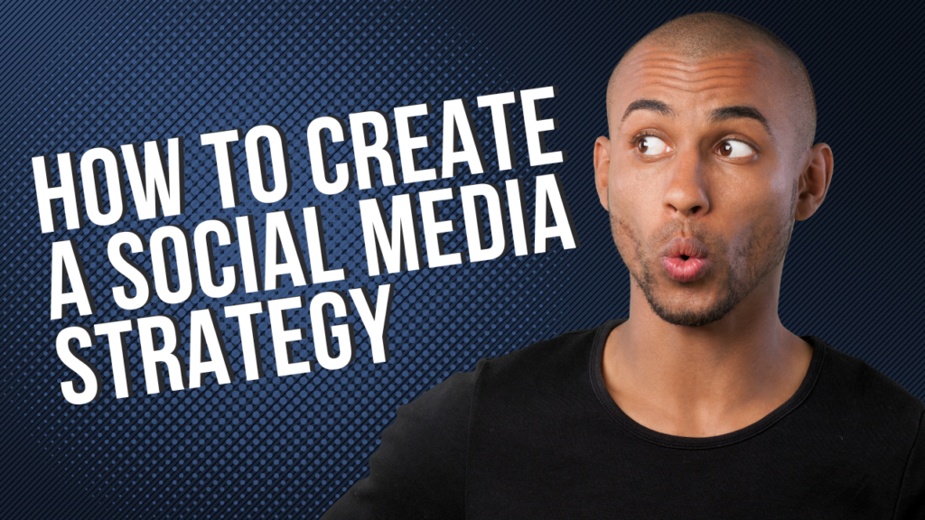 How to Create a Social Media Strategy