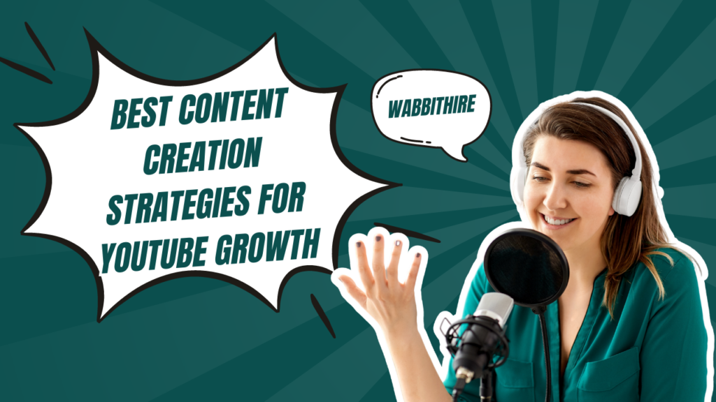 Best Content Creation Strategies for YouTube Growth