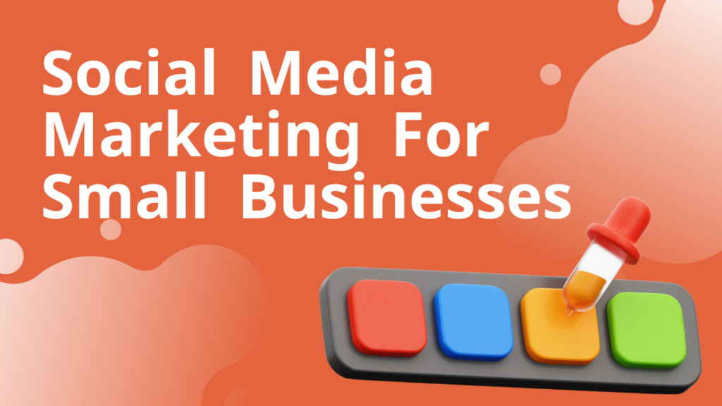 social media marketing for small businesses.