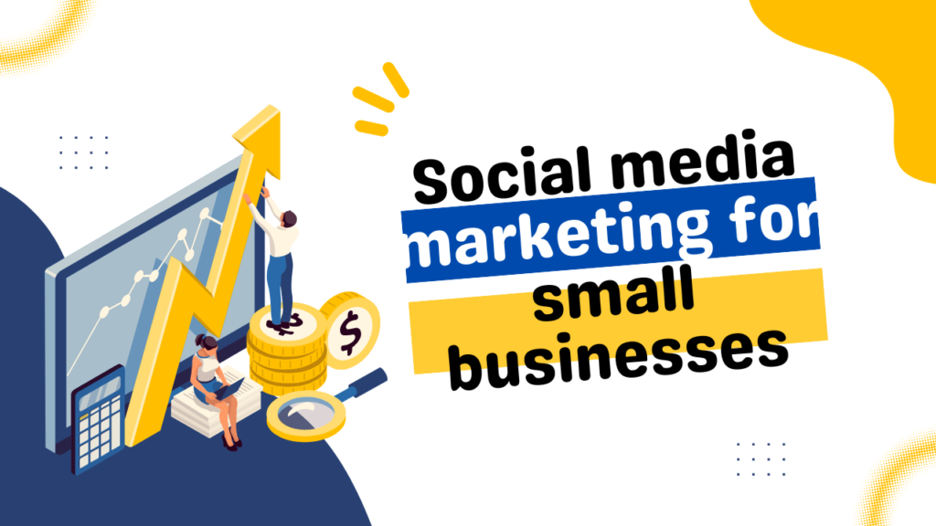 Social media marketing for small businesses highlighting the tips for increasing business with social media.