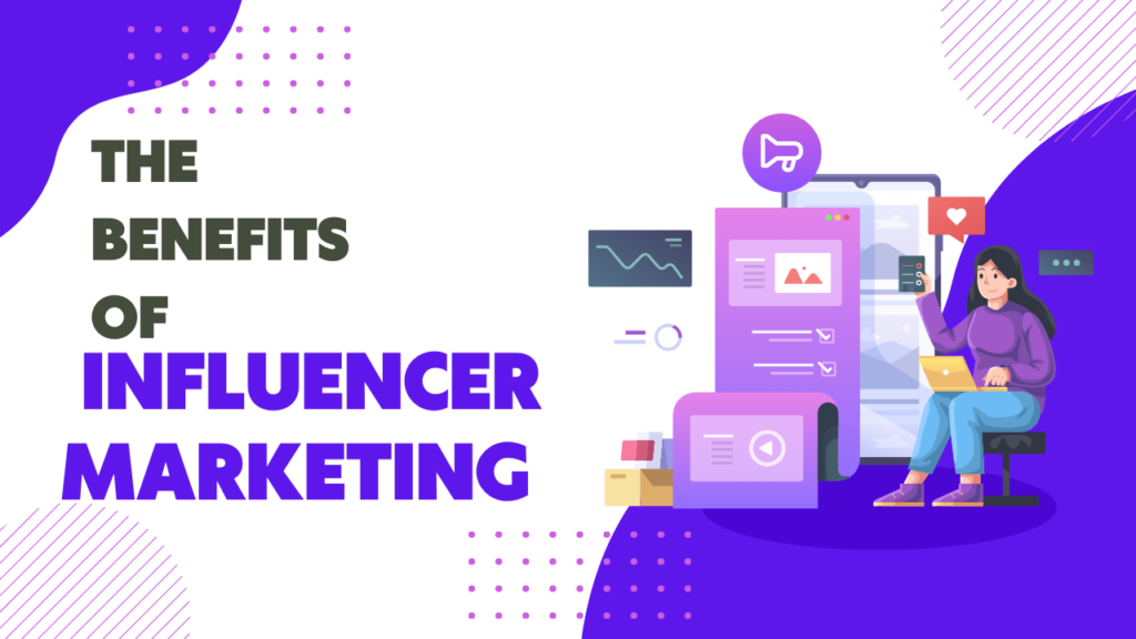 The Benefits Of Influencer Marketing