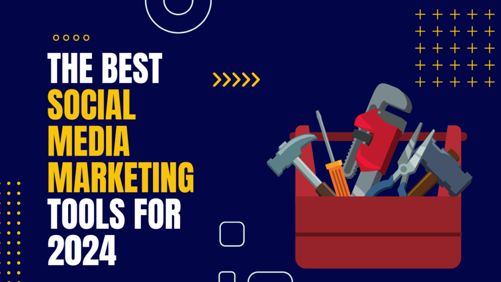 The best social media marketing tools