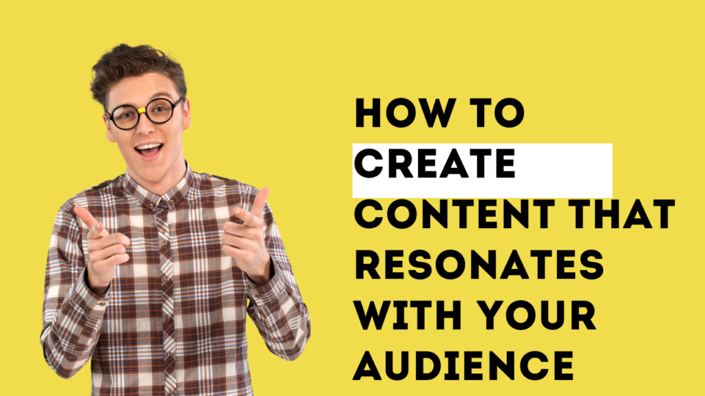 creating content that resonates with the audience.