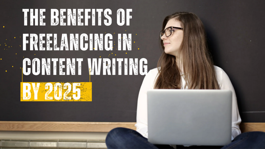 The freelancing in content writing by 2025.