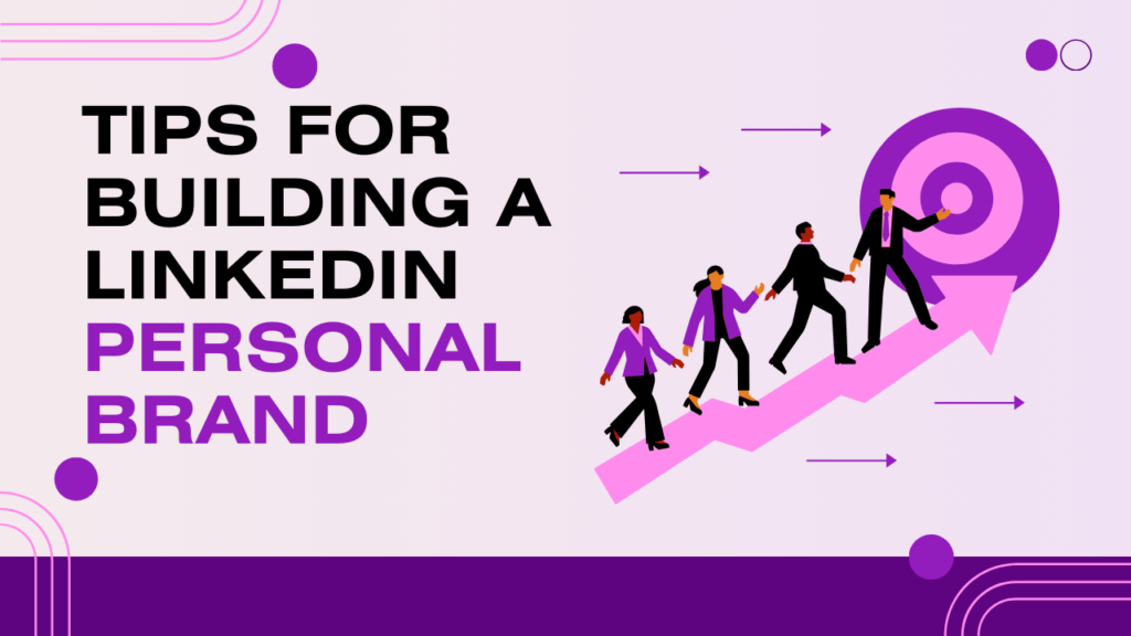 Tips for building a LinkedIn personal brand