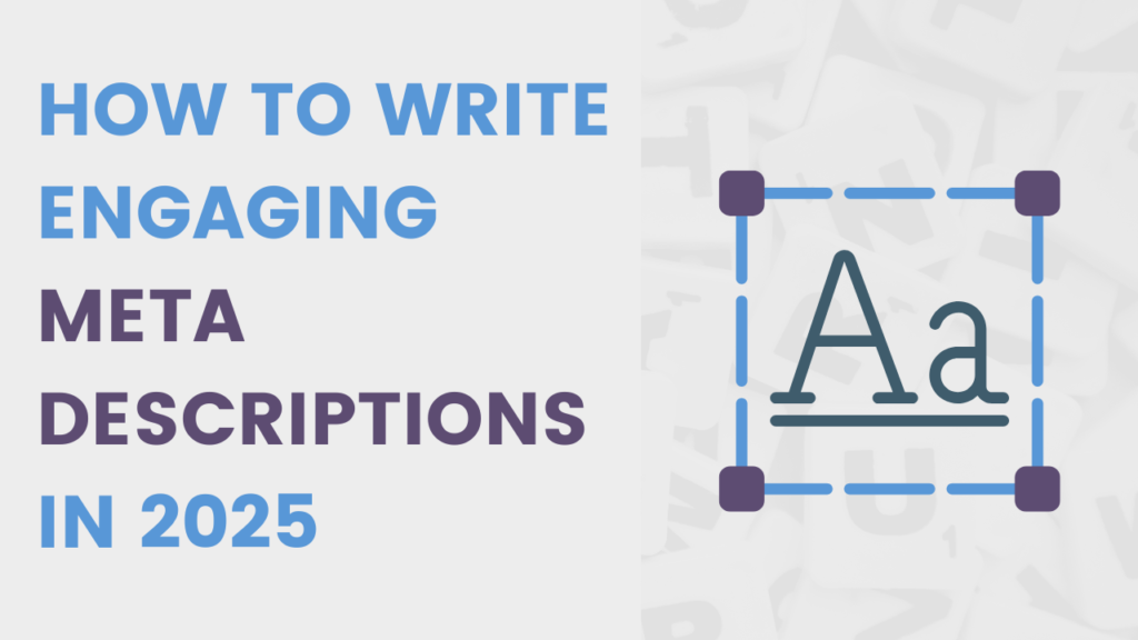 How to write engaging meta descriptions in 2025?