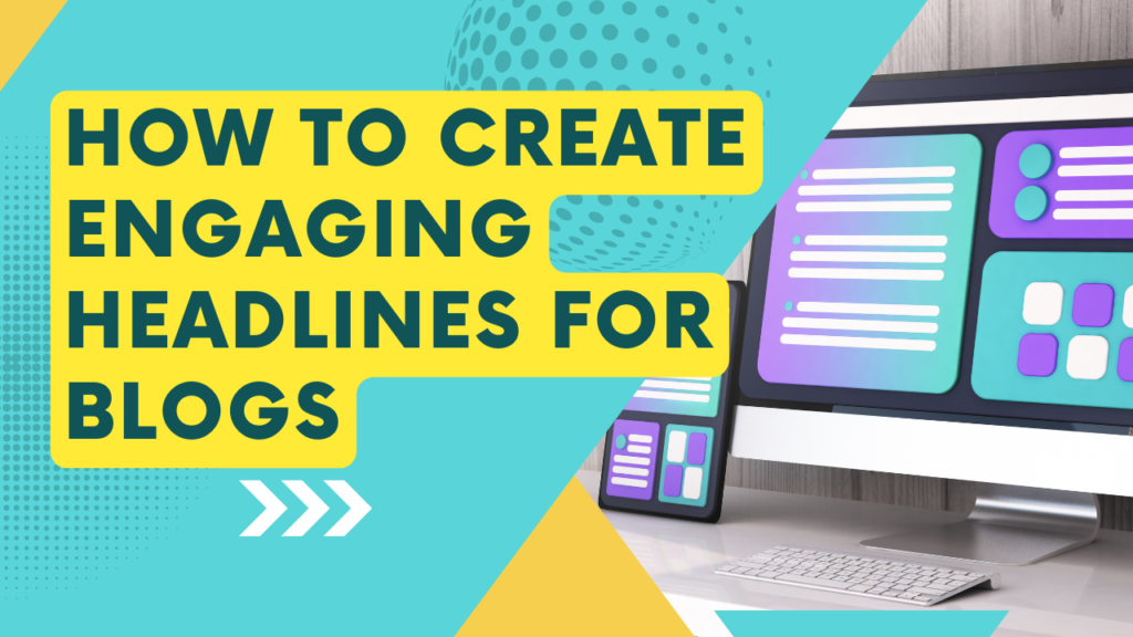 How to create engaging headlines for blogs.