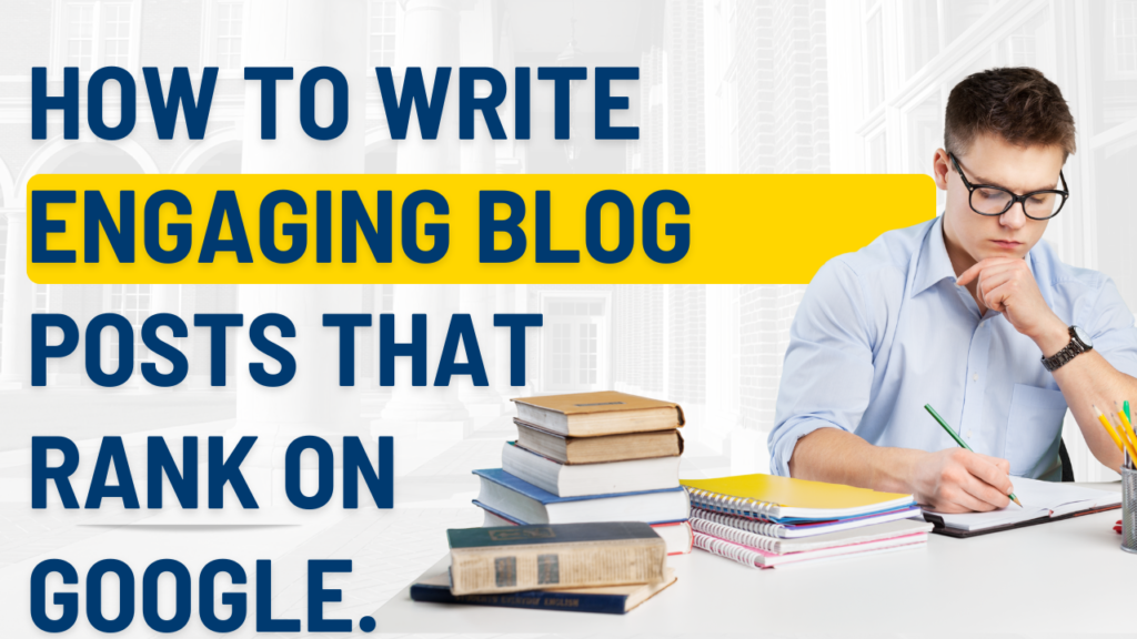 How to write engaging blog posts that rank on google