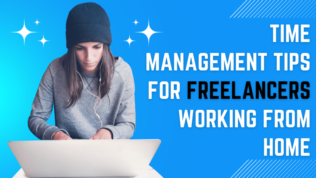 Time management tips for freelancers for working from home