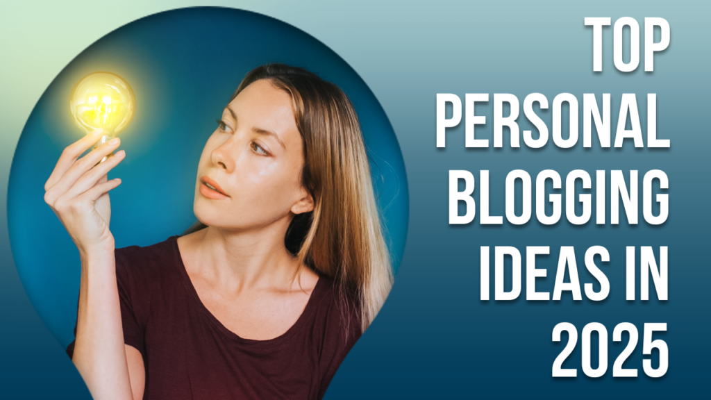 Top personal blogging ideas in 2025.