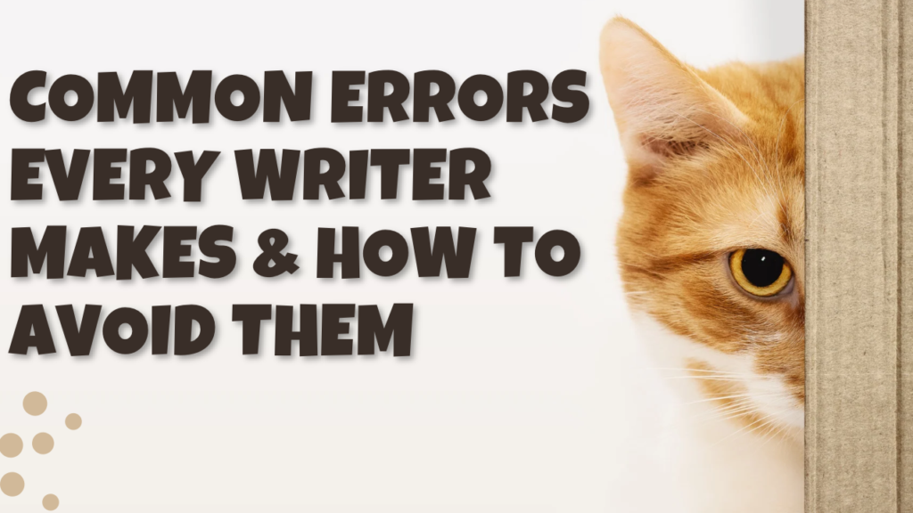 Common errors every writer makes & how to avoid them?