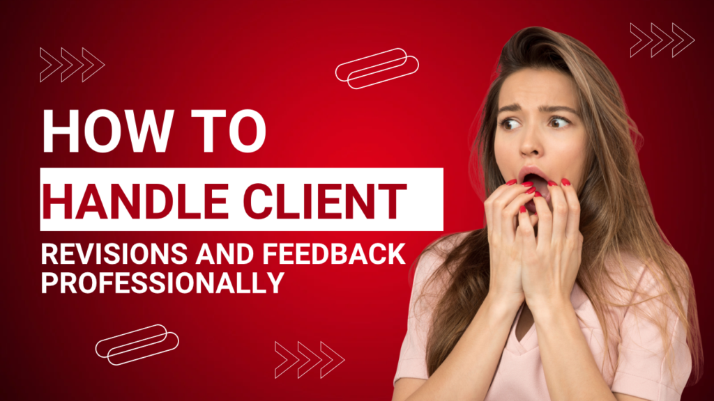 How to handle client revisions and feedback professionally?