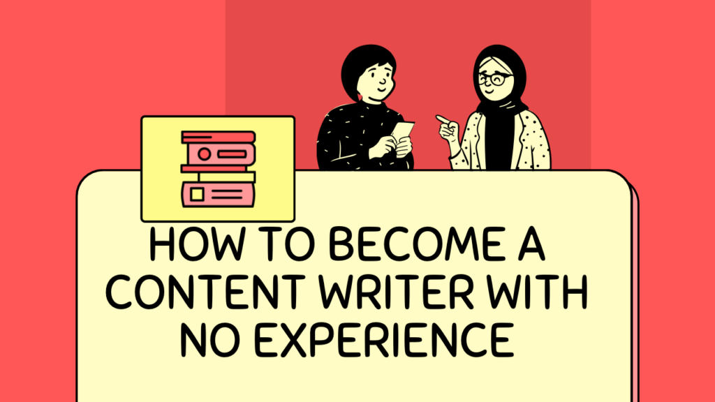 How to become a content writer with no experience?