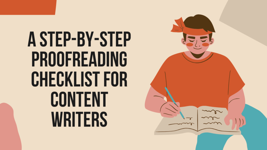 A step-by-step proofreading checklist for content writers