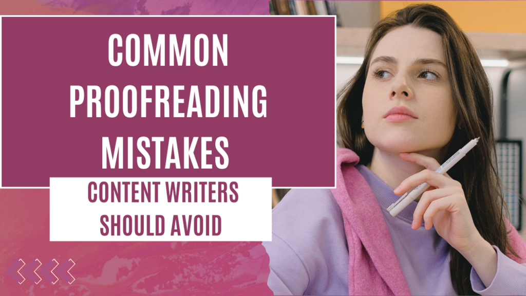 common proofreading mistakes content writers should avoid