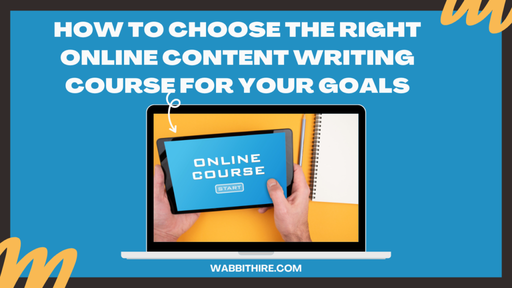How to choose the right online content writing course for your goals.