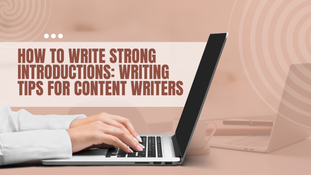 How to write strong introductions: writing tips for content writers