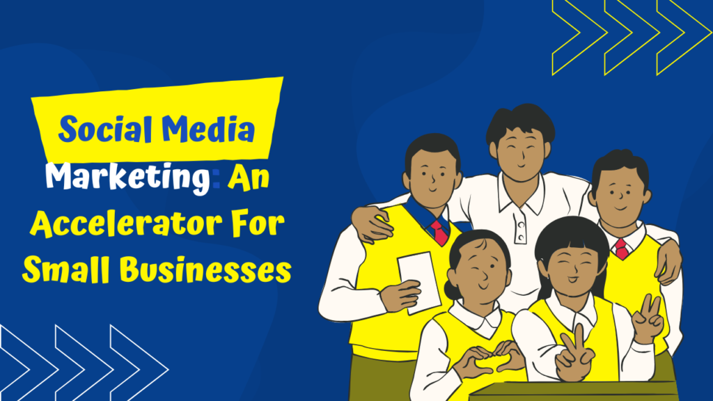Social media marketing an accelerator for small businesses