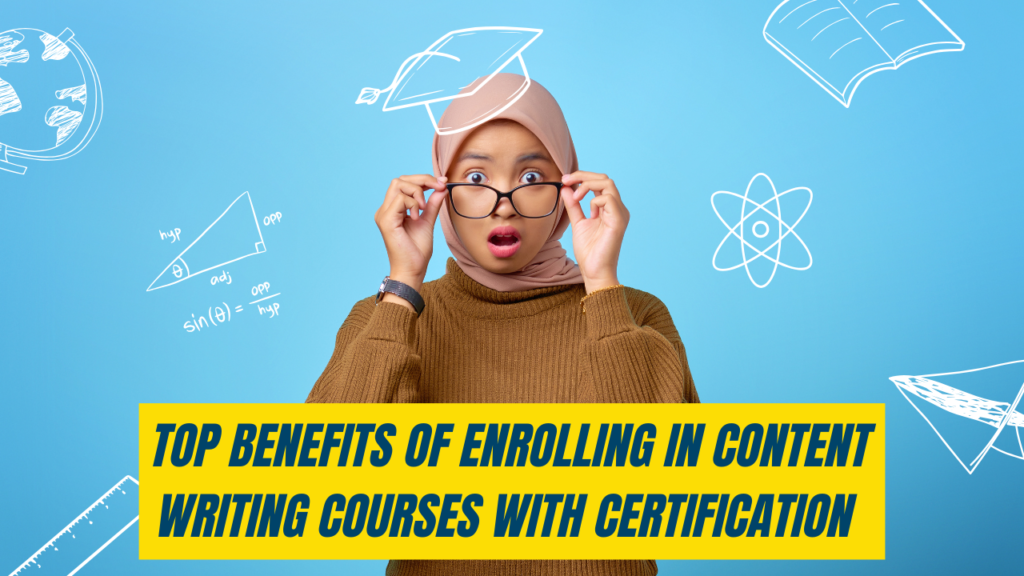 Top benefits of enrolling in content writing courses with certification