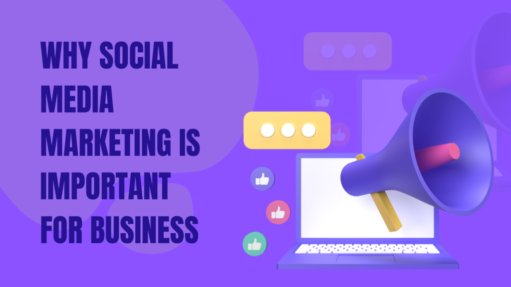 Why social media marketing is important for business
