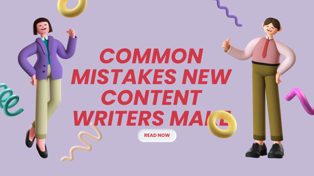 Common mistakes new content writers make