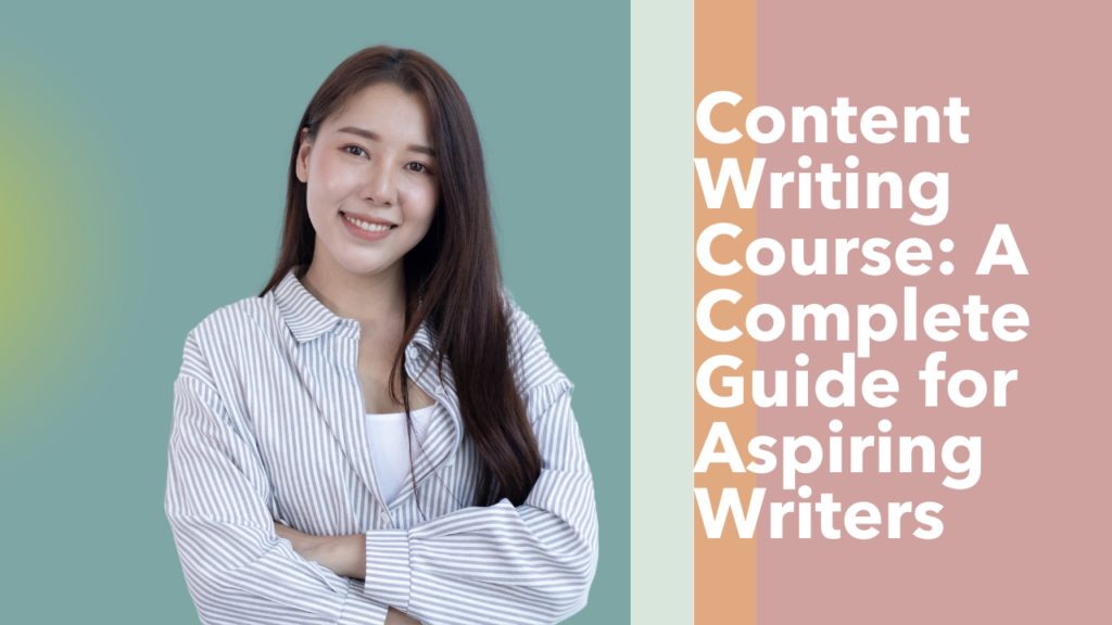 Content writing course: A complete guide for aspiring writers