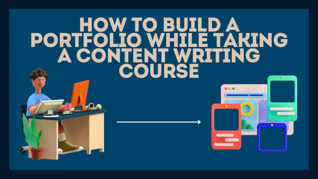 How to build a portfolio while taking a content writing course?
