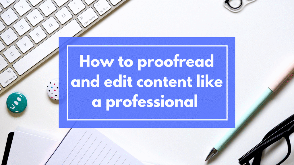 How to proofread & edit content like a professional? Content proofreading and editing