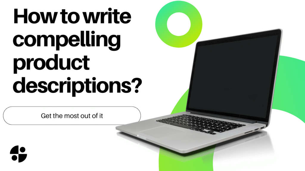 Product description writing - How to write compelling product descriptions?