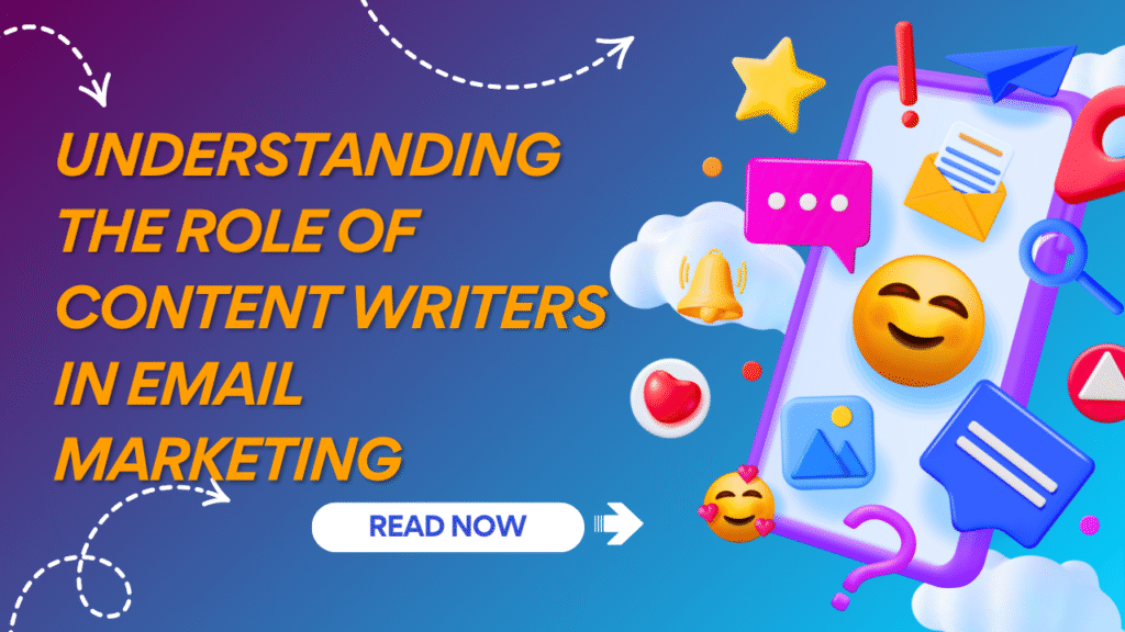Understanding the role of content writers in email marketing
