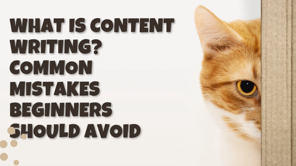 What is content writing? Common mistakes beginners should avoid