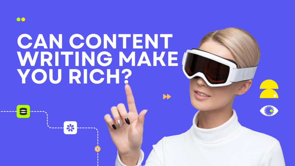 Can content writing make you rich?